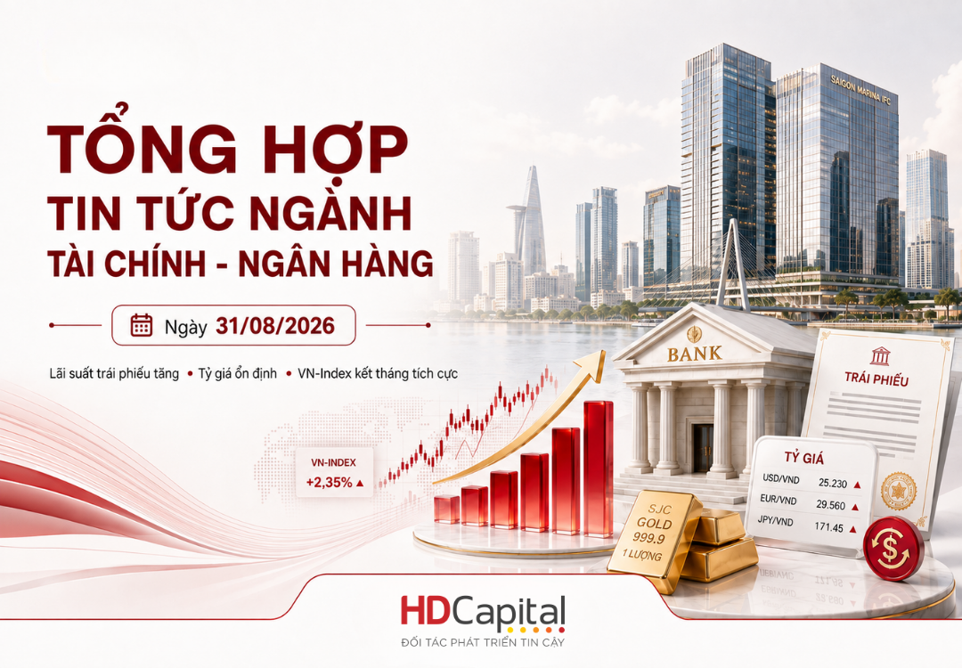 Tổng hợp tin tức tài chính – ngân hàng ngày 31/8/2026: Lãi suất trái phiếu tăng, tỷ giá ổn định, VN-Index kết tháng tích cực